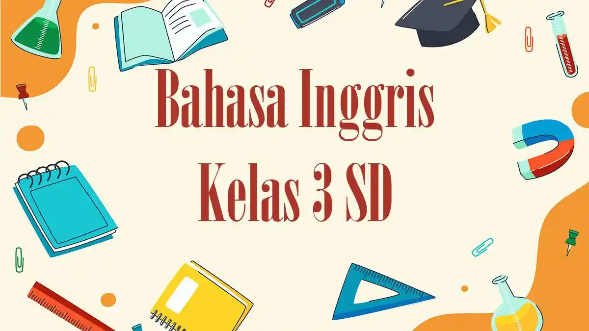 60 Contoh Soal SAT Bahasa Inggris Kelas 3 SD 2026 Lengkap Kunci Jawaban