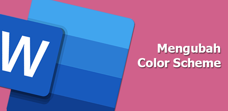 Cara Mengubah Color Scheme Di Microsoft Word 2010