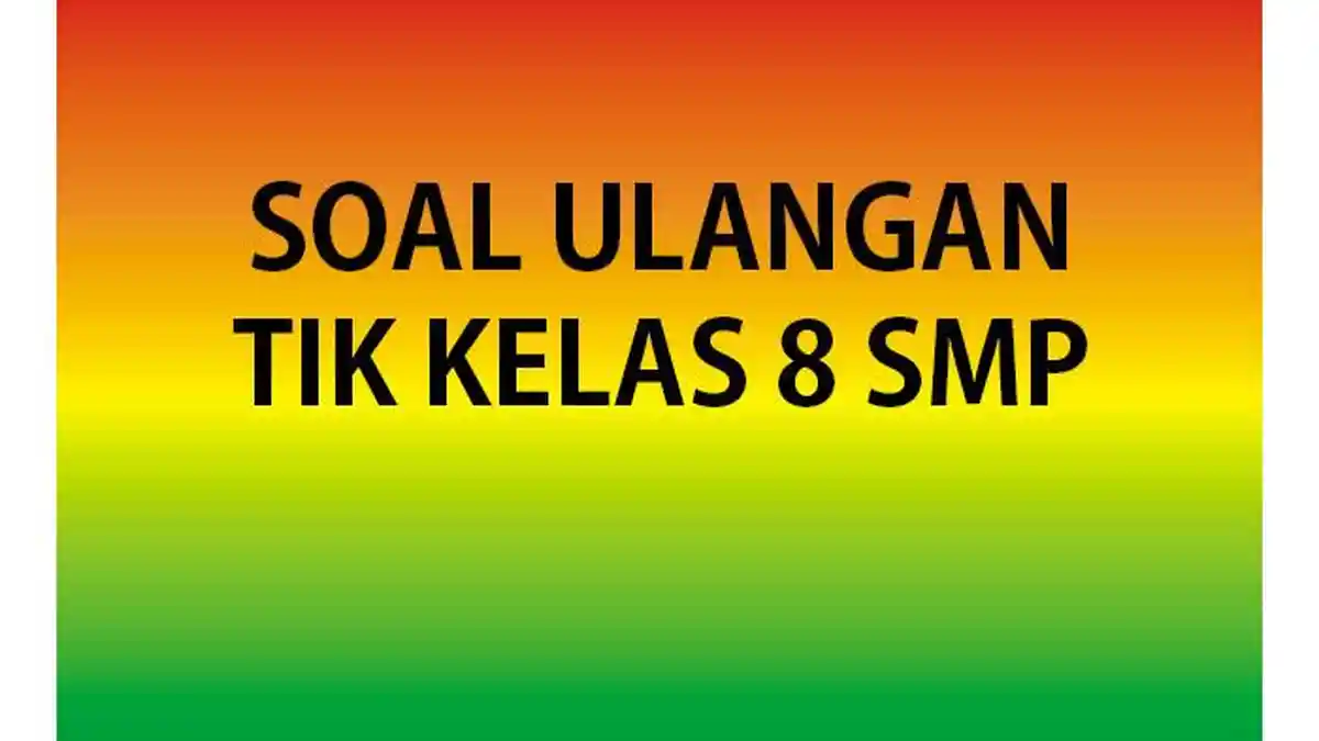 50 Jawaban Soal Ulangan Ujian TIK Informatika Kelas 8 SMP Semester