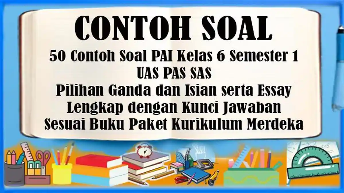 50 Contoh Soal PAI Kelas 6 Semester 1 Pilihan Ganda dan Essay serta 50 Contoh Soal PAI Kelas 6 Semester 1 Pilihan Ganda dan Essay serta