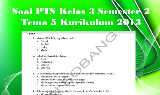 Ternyata Ini Rahasia Soal PTS Kelas 3 Semester 2 Kurikulum 2013 yang Wajib Diketahui Siswa dan Guru