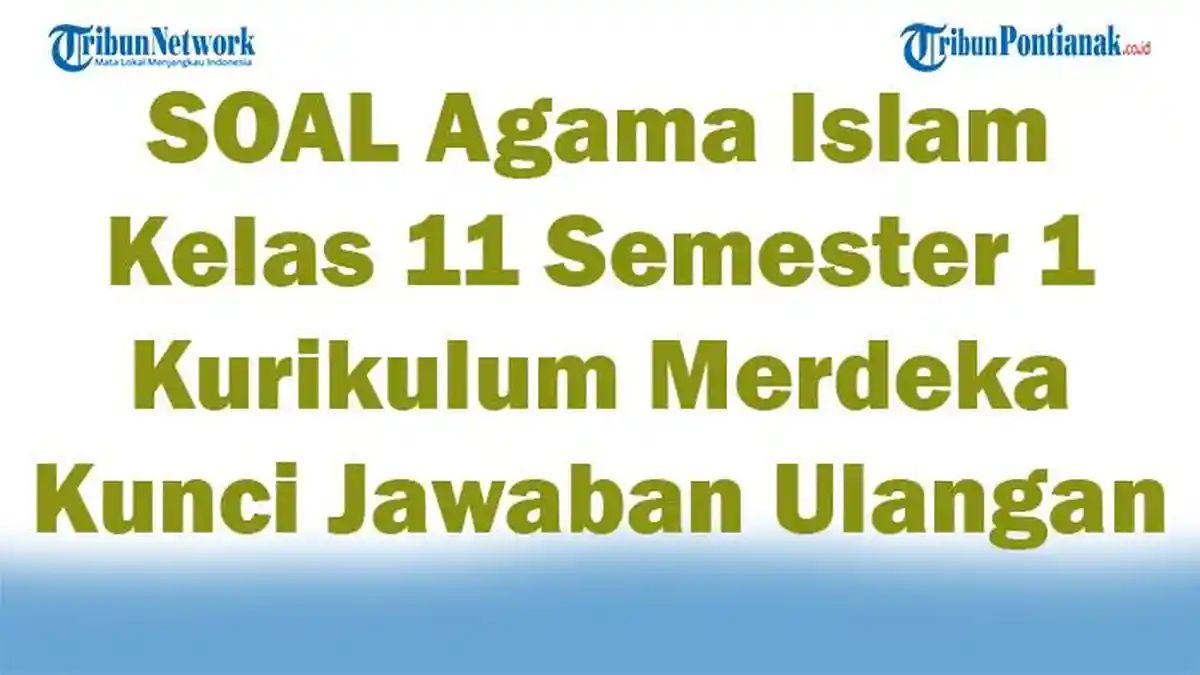 Bocoran Rahasia Jawaban Soal Al Islam Kelas 11 Semester 1 yang Wajib Kamu Kuasai Bocoran Rahasia Jawaban Soal Al Islam Kelas 11 Semester 1 yang Wajib Kamu Kuasai